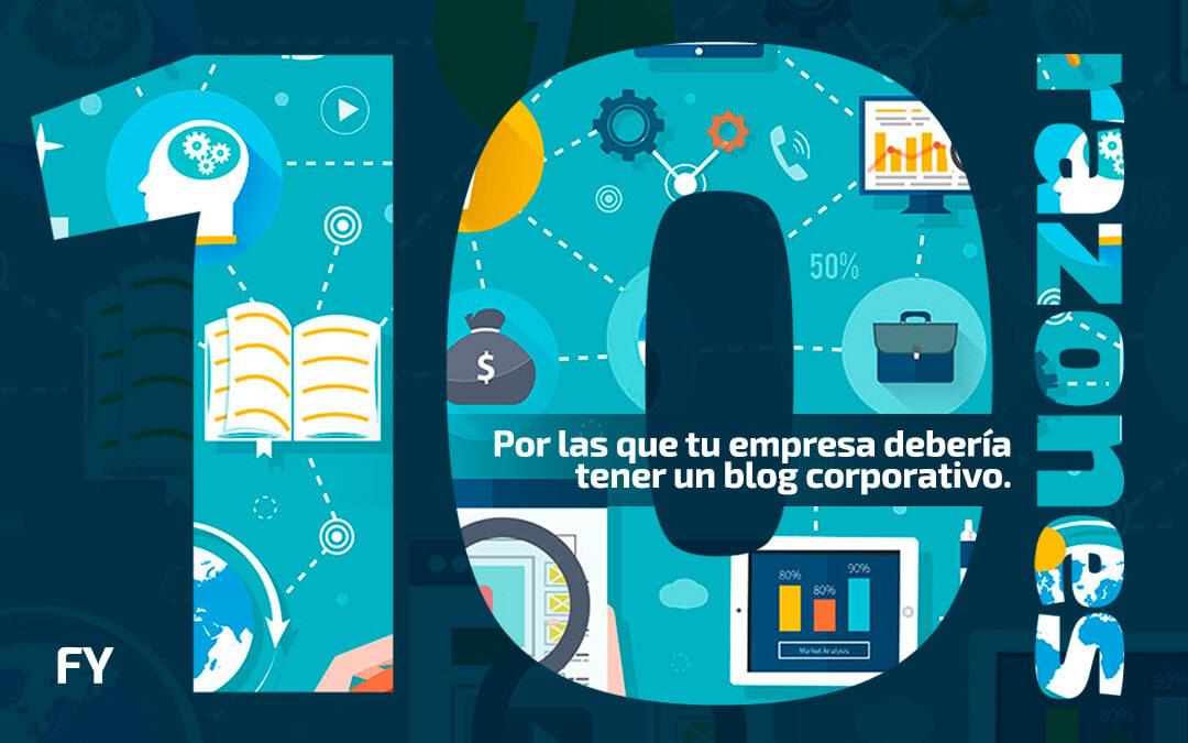 ¿Un blog corporativo? 10 razones de por qué tu empresa debería tenerlo