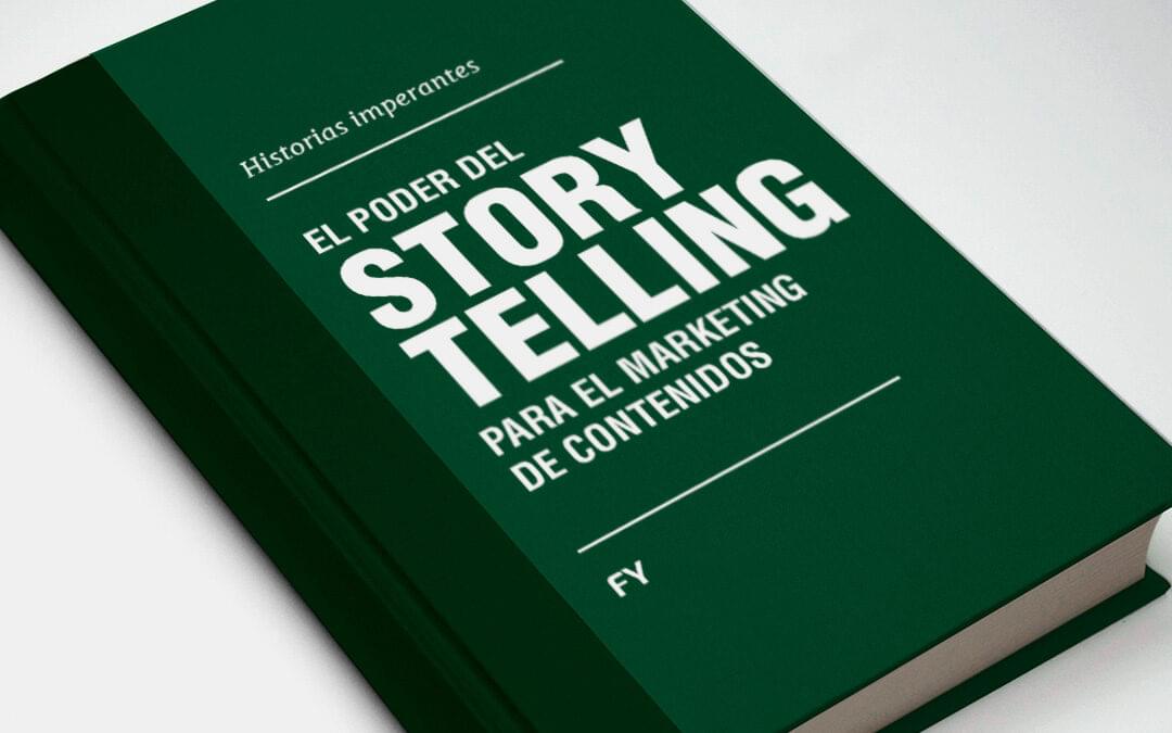 Historias imperantes: El poder del Storytelling para el Marketing de Contenidos