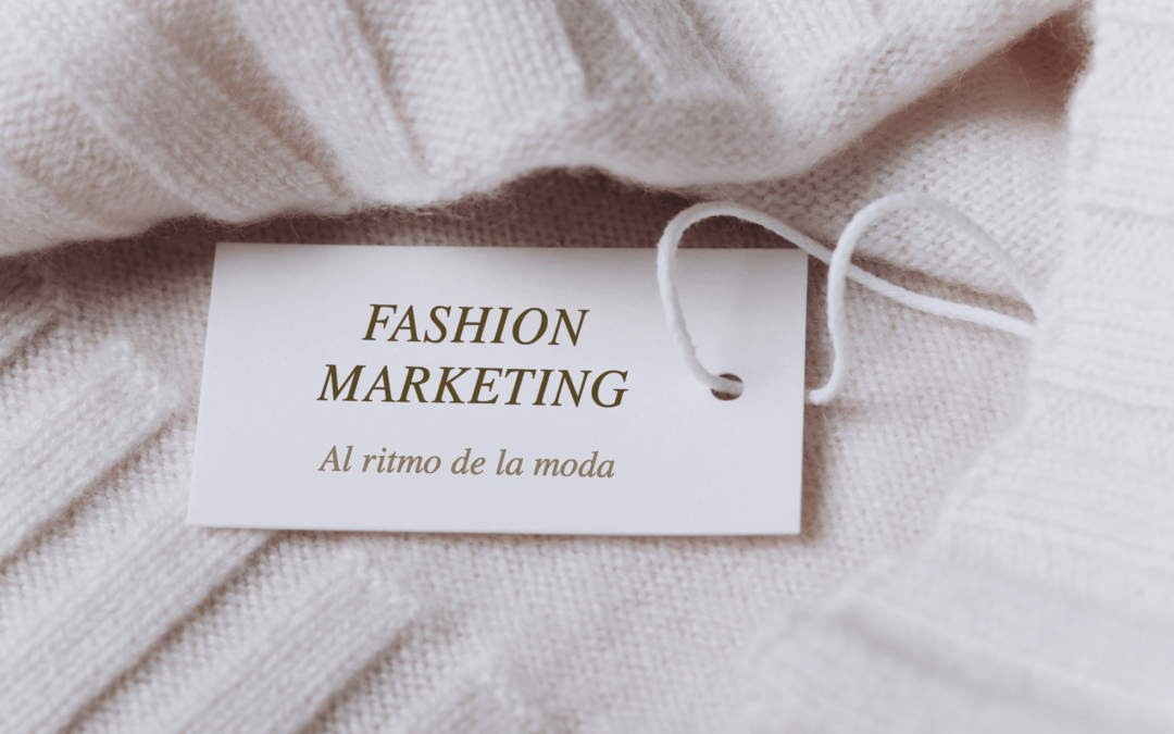 Fashion marketing: al ritmo de la moda